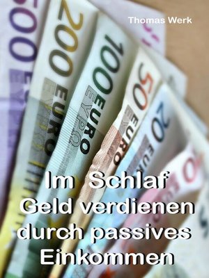 cover image of Im Schlaf Geld verdienen durch passives Einkommen